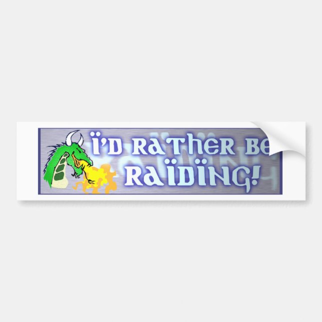 I'd rather be Raiding! Bumper Sticker (Front)