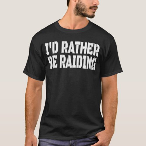 Id Rather Be Raiding Wow Gaming T_Shirt Design