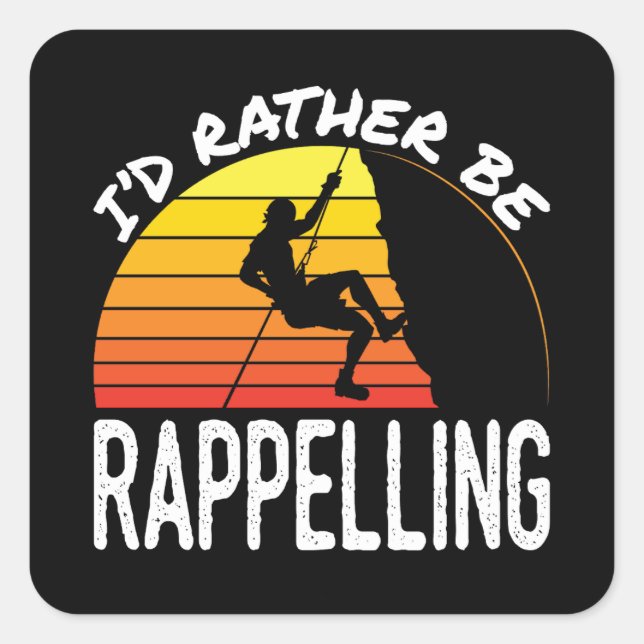 I'd Rather Be Rappelling Square Sticker (Front)
