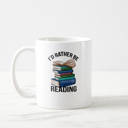 Id Rather Be Reading Book  Bookworm Nerd  Coffee Mug