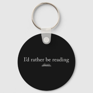 I'd rather be reading book lover funny reading keychain