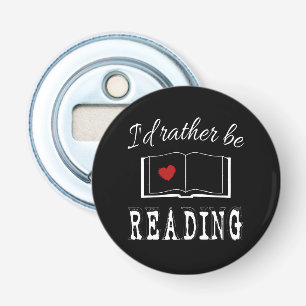 I'd rather be reading bottle opener
