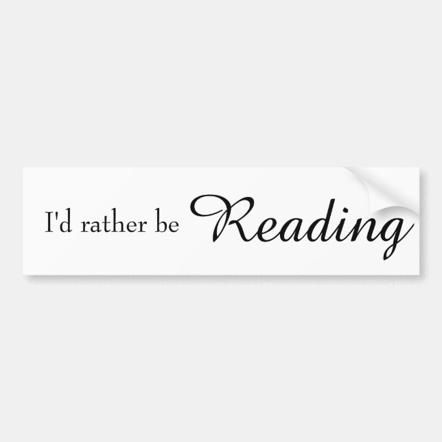 I'd Rather Be Reading Bumper Sticker (Front)