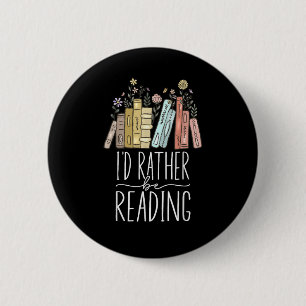 I'd Rather Be Reading Button