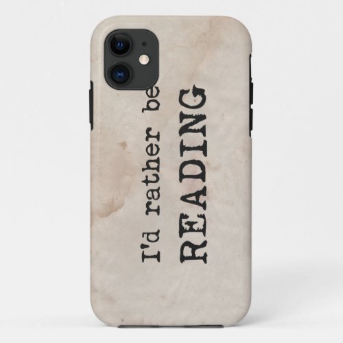Id Rather Be Reading iPhone 11 Case