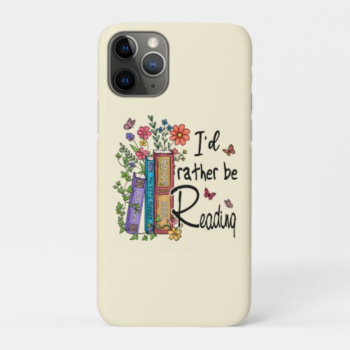 Id Rather Be Reading iPhone 11 Pro Case