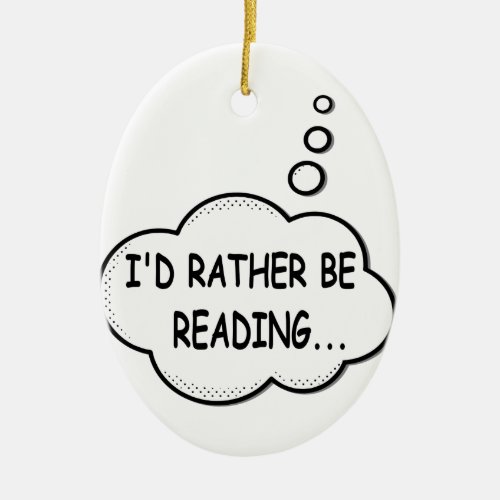 Id Rather Be Reading Ceramic Ornament