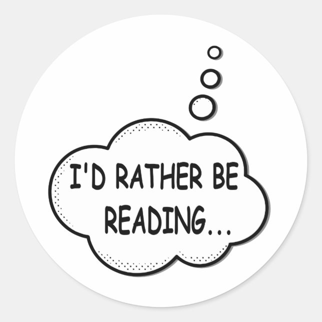I'd Rather Be Reading Classic Round Sticker (Front)