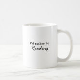 A Day Without Reading Is Like Just Kidding I Have Coffee Mug | Zazzle