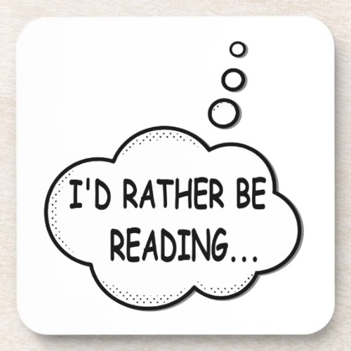 Id Rather Be Reading Drink Coaster