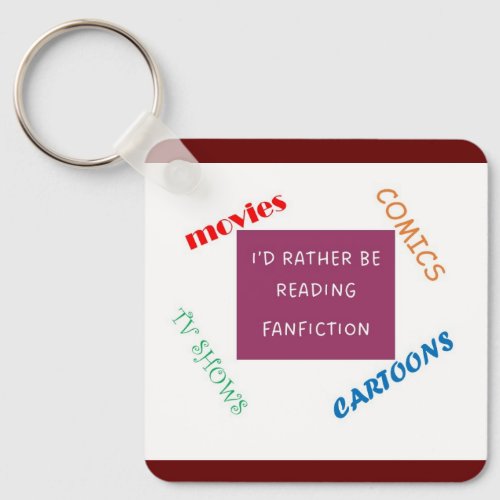 Id Rather be Reading Fanfiction keychain