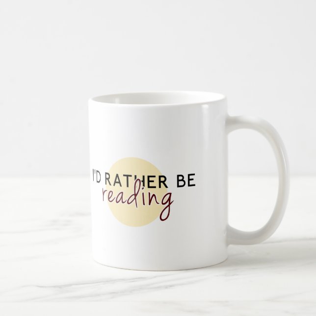 I'd Rather Be Reading - For Book-Lovers Coffee Mug (Right)