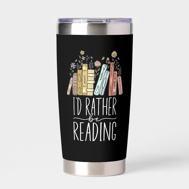 I'd Rather Be Reading Insulated Tumbler (Front)