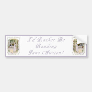 I'd Rather Be Reading Jane Austen! Bumper Sticker