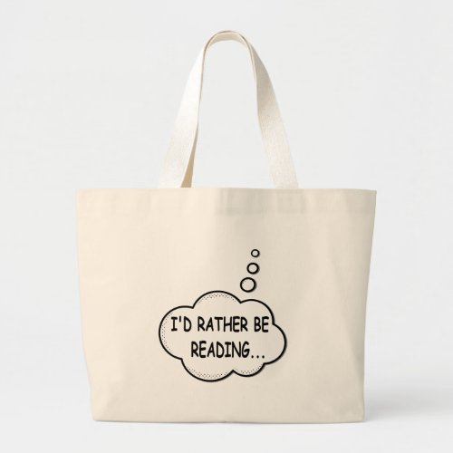 Id Rather Be Reading Large Tote Bag