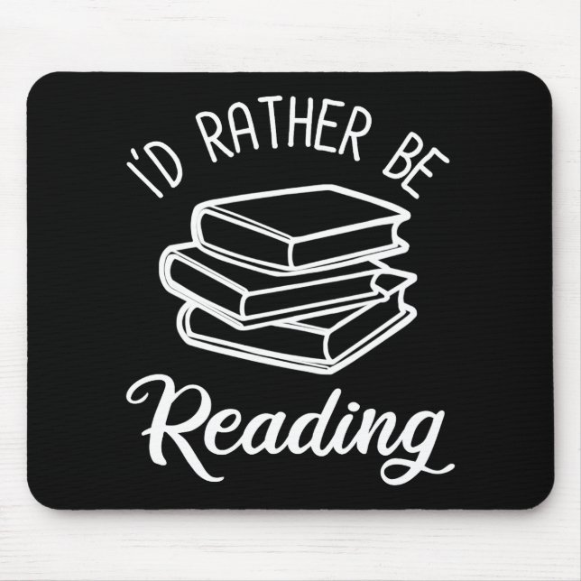 I'd Rather Be Reading Mouse Pad (Front)