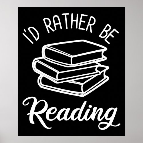 Id Rather Be Reading Poster