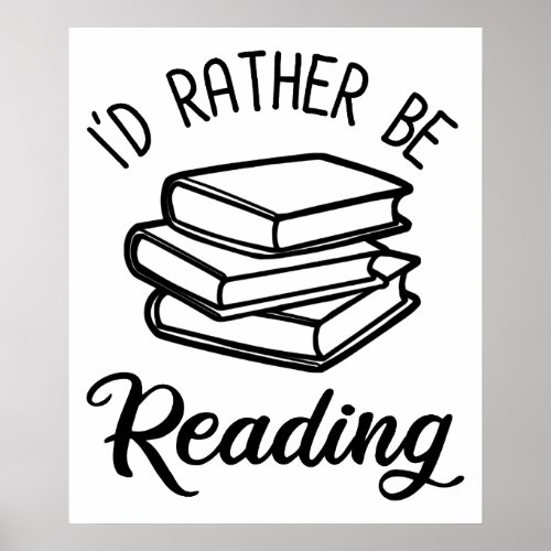 Id Rather Be Reading Poster