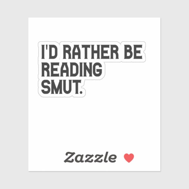 I'd Rather be Reading Smut Funny Book Lover Sticker (Sheet)