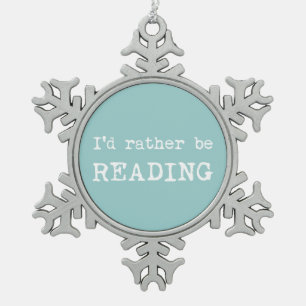 I'd Rather Be Reading Snowflake Pewter Christmas Ornament