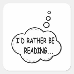 I'd Rather Be Reading Square Sticker
