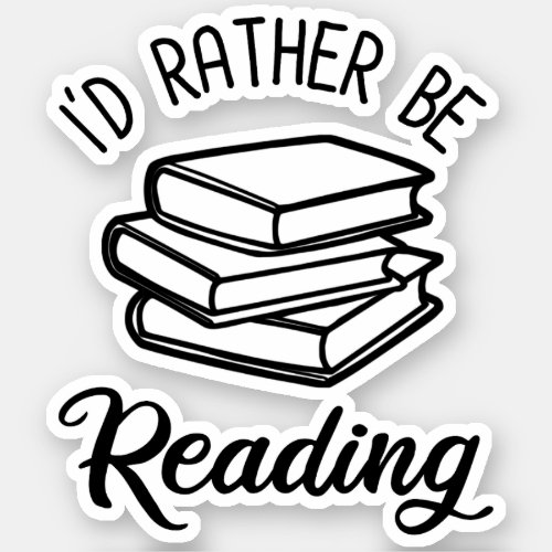 Id Rather Be Reading Sticker