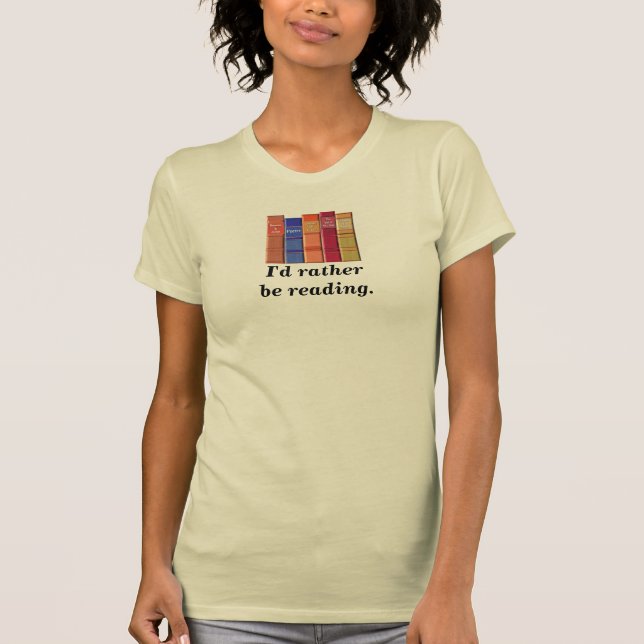 I'd rather be reading. T-Shirt (Front)