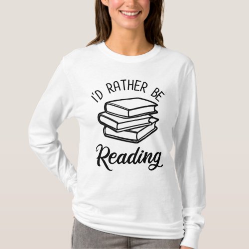 Id Rather Be Reading T_Shirt