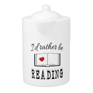 I'd rather be reading teapot