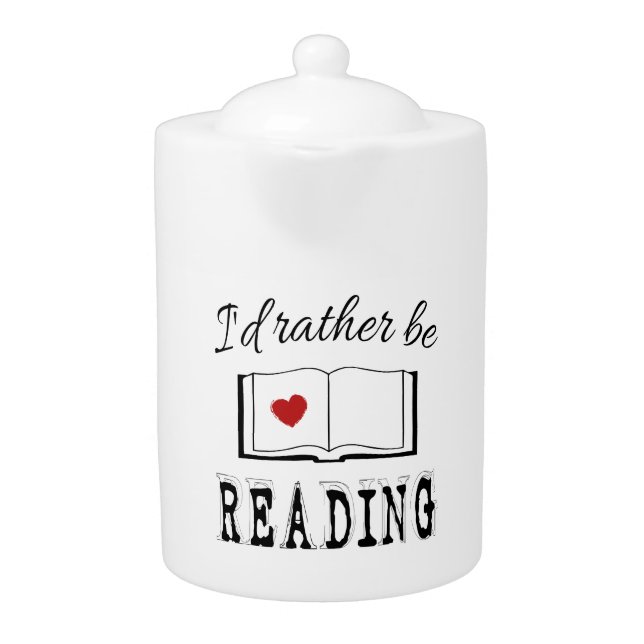 I'd rather be reading teapot (Front)
