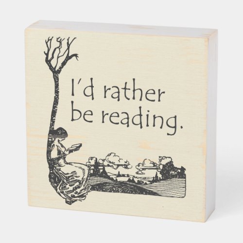 Id Rather Be Reading with Vintage Illustration Wooden Box Sign