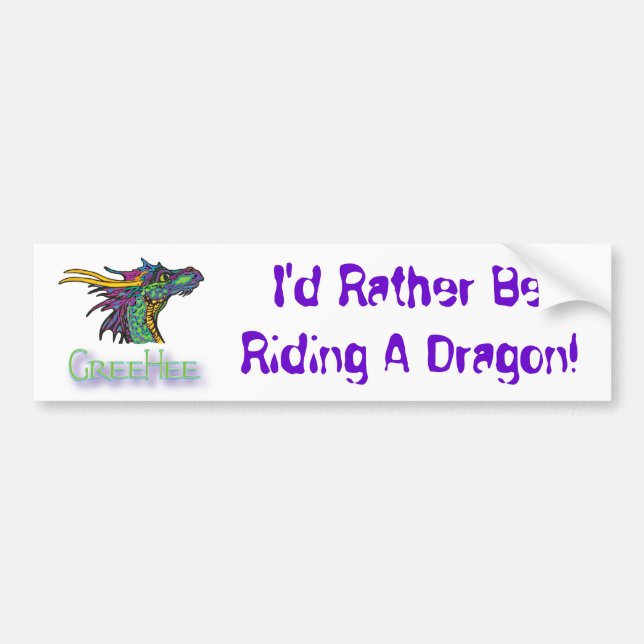 I'd Rather Be Riding A Dragon! Bumper Sticker (Front)