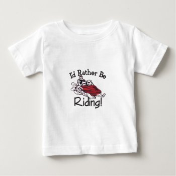Id Rather Be Riding Baby T-shirt by Grandslam_Designs at Zazzle