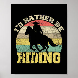 Id Rather Be Riding Cowboy Silhouette Poster