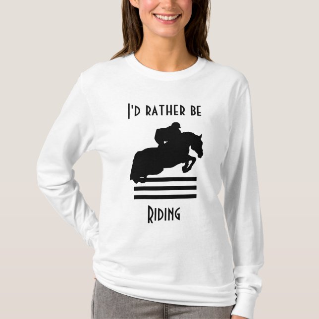 I'd rather be riding horse and rider jumping T-Shirt (Front)