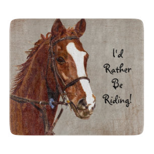 I'd Rather Be Riding Horse Cutting Board