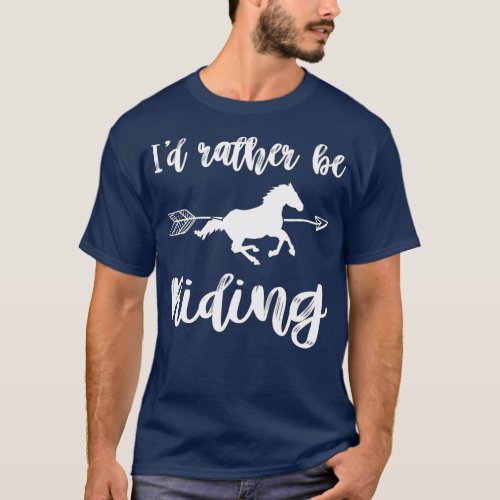 ID RATHER BE RIDING Horse Lover Equestrian Rider  T_Shirt