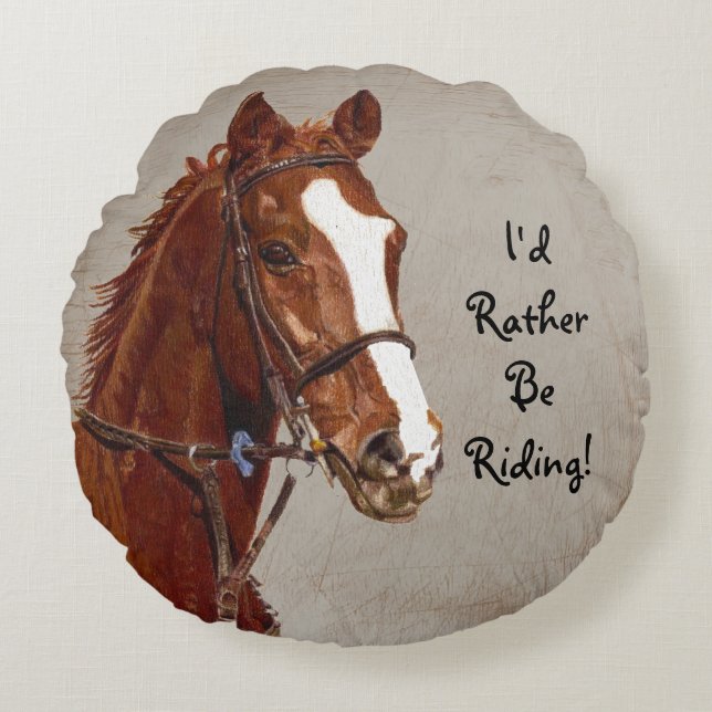 I'd Rather Be Riding Horse Round Pillow (Front)