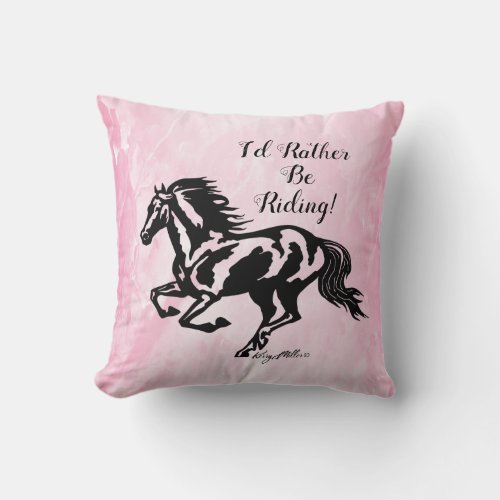Id Rather Be Riding Horse Throw Pillow
