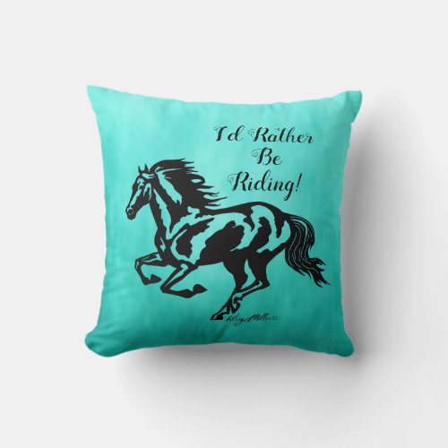 Id Rather Be Riding Horse Throw Pillow