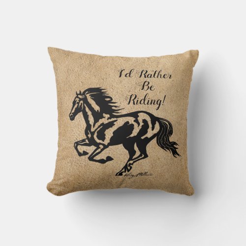 Id Rather Be Riding Horse Throw Pillow