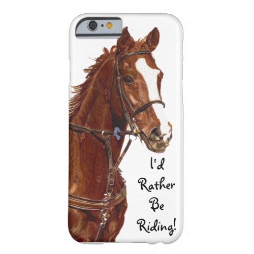 Id Rather Be Riding iPhone 6 case