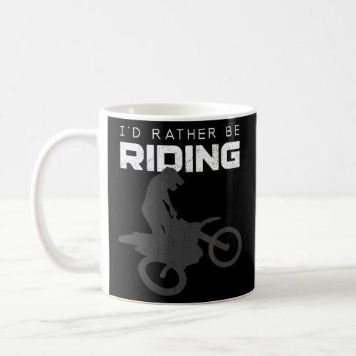 Id Rather Be Riding Motocross Apparel _ Dirt Bike Coffee Mug