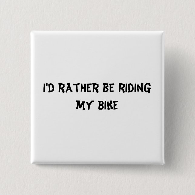 I'd rather be riding my bike pinback button (Front)