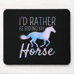 Id Rather Be Riding My Horse Rider Horseback Eques Mouse Pad