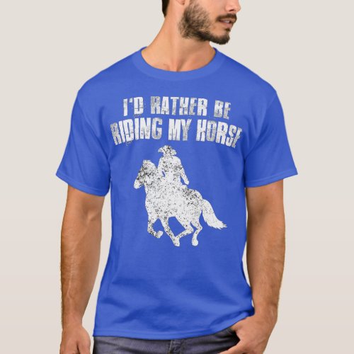 Id Rather Be Riding My Horse Rider Vintage Horses  T_Shirt