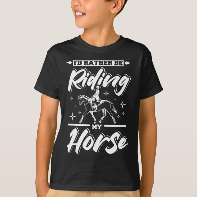 Id Rather Be Riding My Horse  T-Shirt (Front)