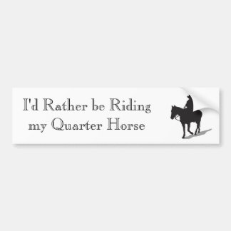 I'd Rather Be Riding My Quarter Horse Bumper Sticker