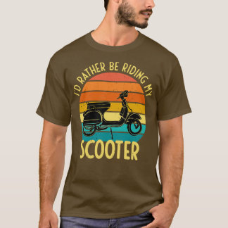 Id Rather Be Riding My Scooter Moped Bike Gift T-Shirt