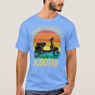 Id Rather Be Riding My Scooter Moped Bike  T-Shirt